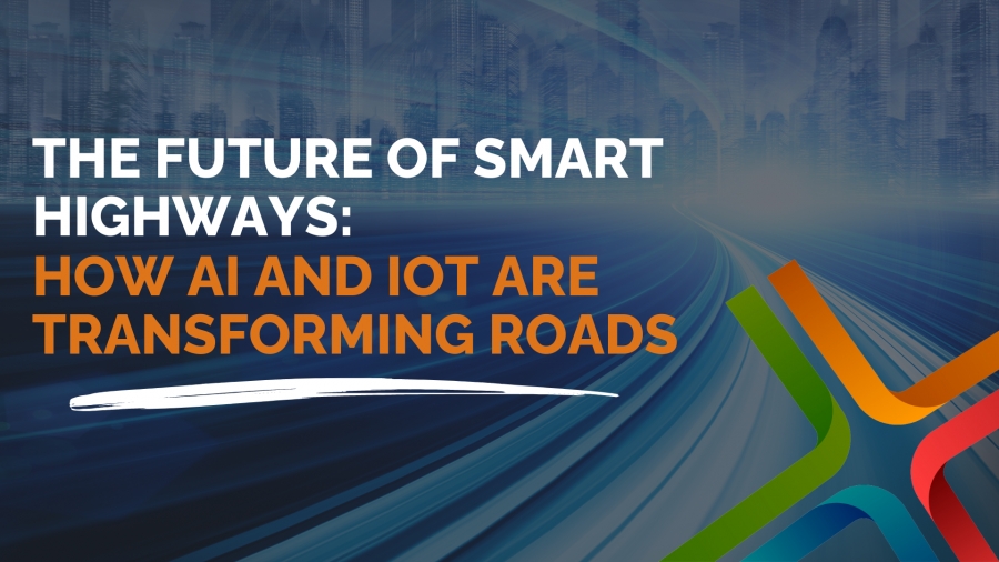 The Future of Smart Highways: How AI and IoT Are Transforming Roads